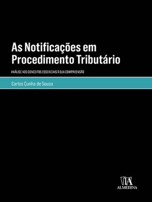 cover image of As Notificações em Procedimento Tributário--Análise aos Conceitos Essenciais à sua Compreensão